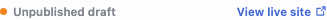 The studio footer showing an 'Unpublished draft' status with a colored dot, next to a 'View live site' link.
