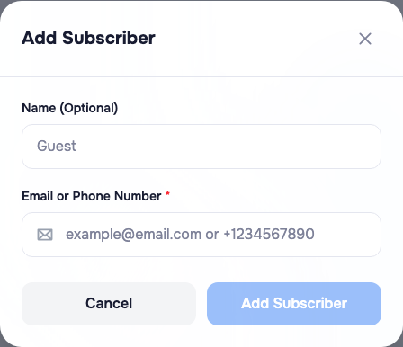 The Add Subscriber dialog: an optional name field and a single email-or-phone field that auto-detects whether you typed an email or a phone number.
